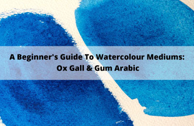 A Beginner's Guide To Watercolour Mediums: Ox Gall & Gum Arabic