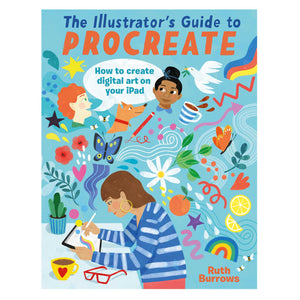 The Illustrator's Guide to Procreate - R. Burrows