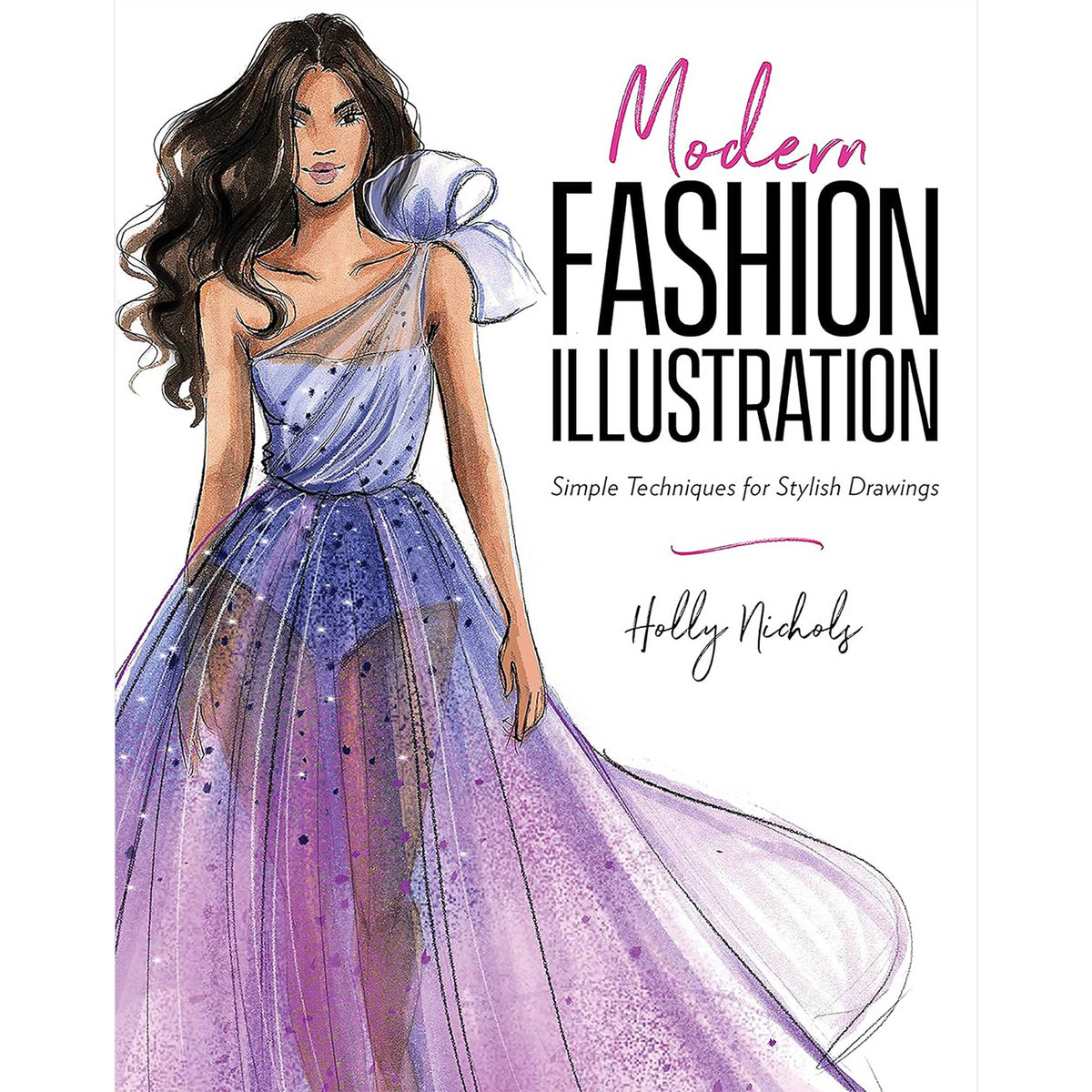 Modern Fashion Illustration: Simple Techniques for Stylish Drawings - Cover