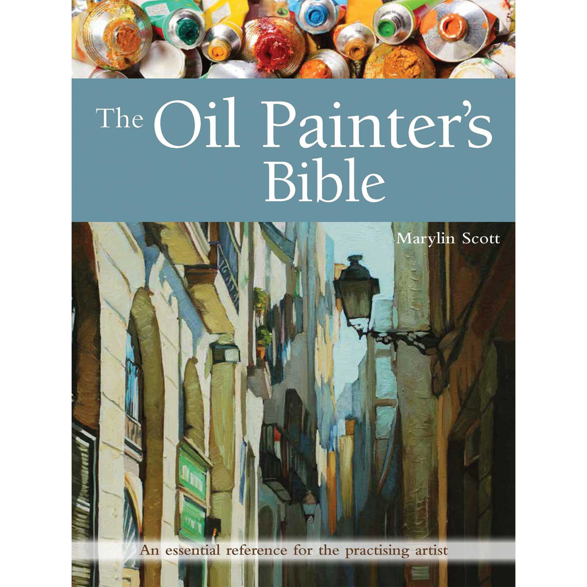 The Oil Painter&#39;s Bible - M. Scott