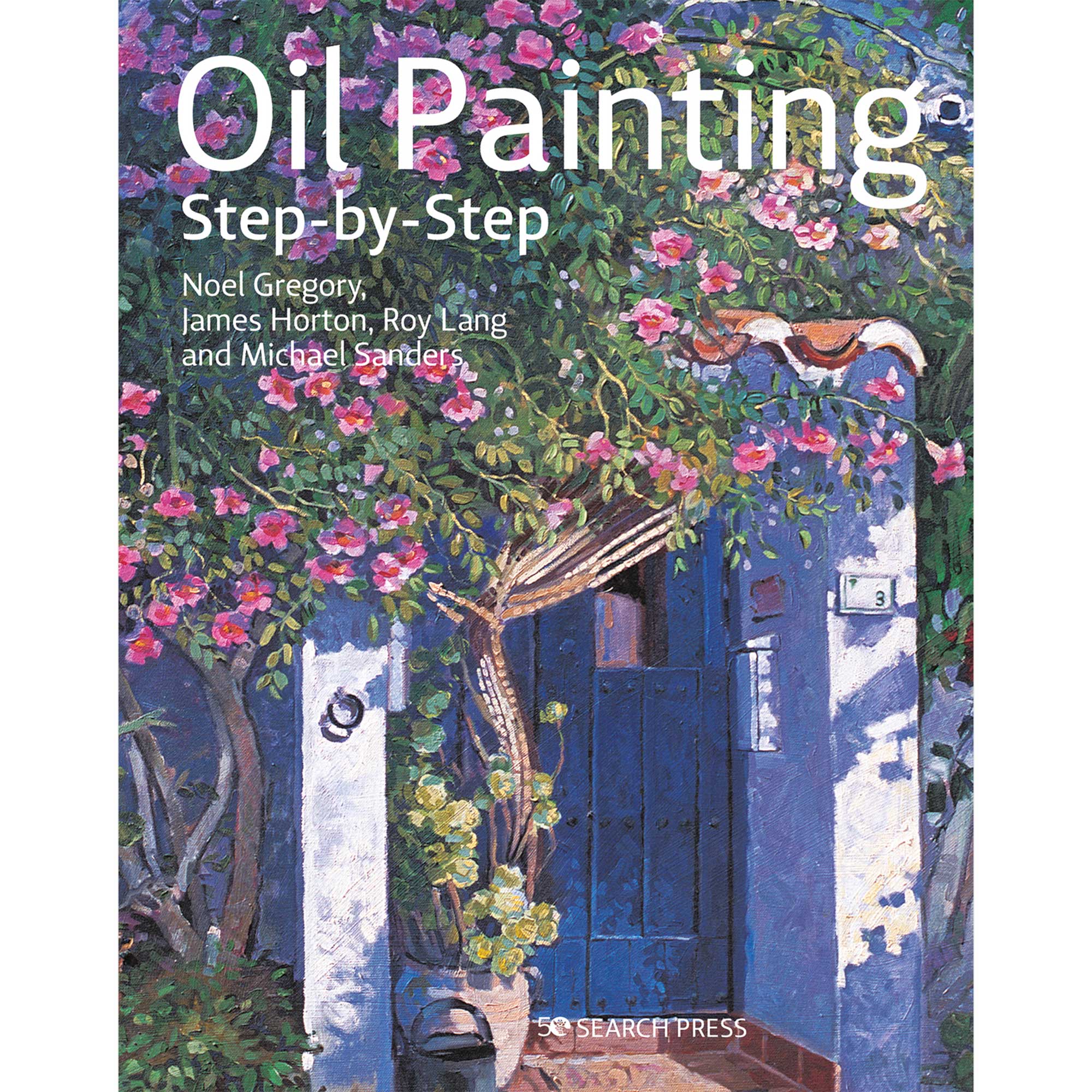 Oil Painting Step-by-Step - N. Gregory, J. Horton, R. Lang, & M. Sanders