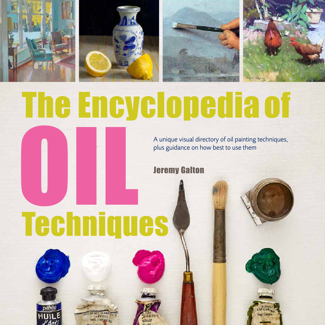The Encyclopedia of Oil Painting Techniques - by Jeremy Galton
